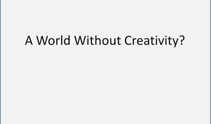 A World Without&nbsp;Creativity?